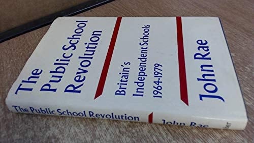 The Public School Revolution Britain's Independent Schools, 1964-1979