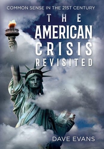 The American Crisis - Revisited Common Sense in the 21st Century