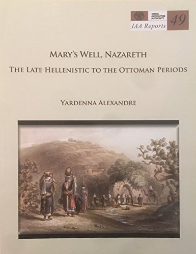 Mary's Well, Nazareth The Late Hellenistic to the Ottoman Periods