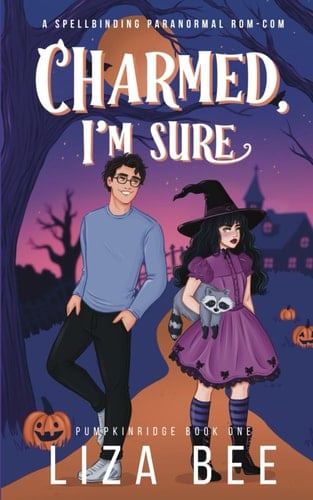 Charmed, I'm Sure: A Paranormal rom-com of hexes, ghosts, and fate chaos (Pumpkinridge)