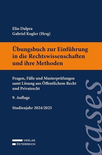 Übungsbuch zur Einführung in die Rechtswissenschaften und ihre Methoden Fragen, Fälle und Musterprüfungen samt Lösung aus Öffentlichem Recht und Privatrecht