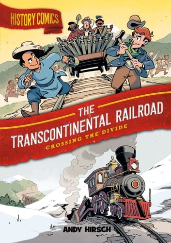 History Comics: The Transcontinental Railroad Crossing the Divide