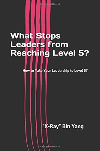 What Stops Leaders from Reaching Level 5? How to Take Your Leadership to Level 5?