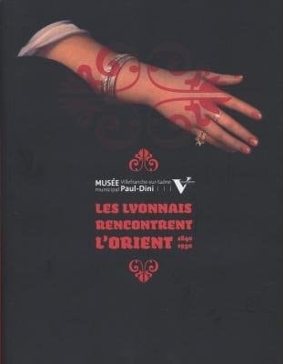 Les lyonnais rencontrent l'Orient, 1840-1930