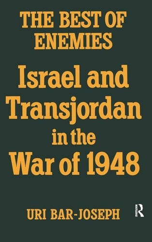 The Best of Enemies Israel and Transjordan in the War Of 1948