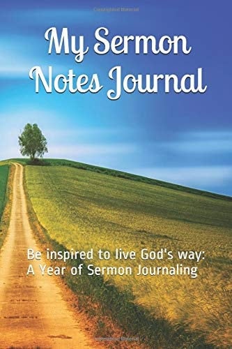 My Sermon Notes Journal Be Inspired to Live God's Way: a Year of Sermon Journaling