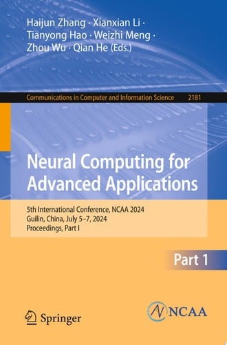 Neural Computing for Advanced Applications 5th International Conference, NCAA 2024, Guilin, China, July 5–7, 2024, Proceedings, Part I