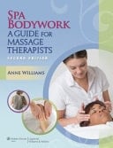 Spa Bodywork A Guide for Massage Therapists