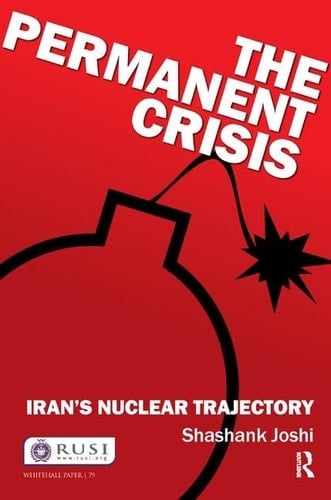 The Permanent Crisis Iran's Nuclear Trajectory