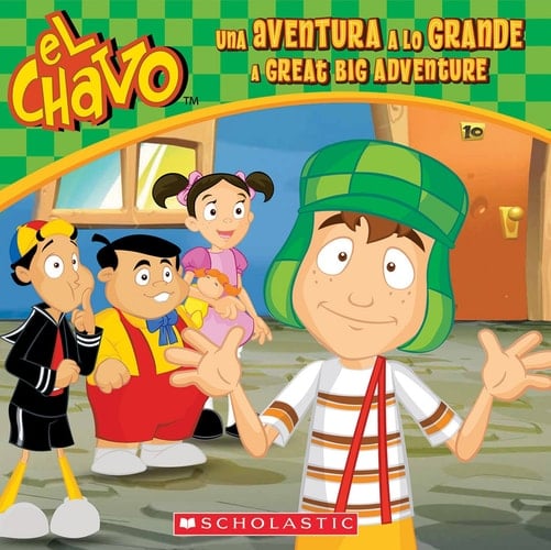 El Chavo: una Aventura a lo Grande / a Great Big Adventure (Scholastic Bilingual)