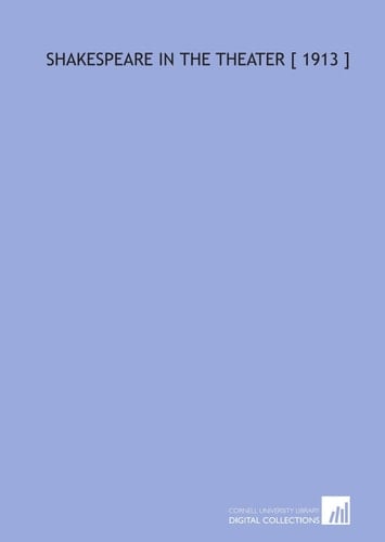 Shakespeare in the Theater [ 1913 ]