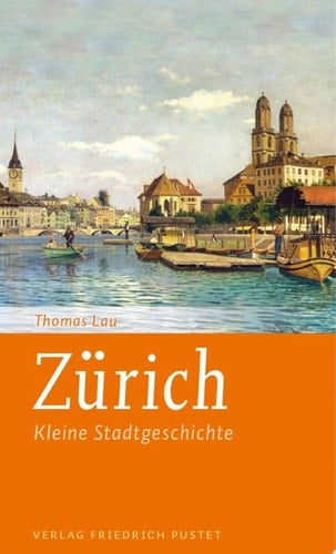 Zürich Kleine Stadtgeschichte