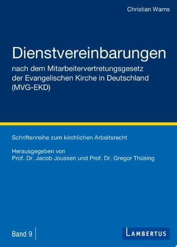 Dienstvereinbarungen nach dem Mitarbeitervertretungsgesetz der Evangelischen Kirche in Deutschland (MVG-EKD) Schriftenreihe zum kirchlichen Arbeitsrecht Band 9
