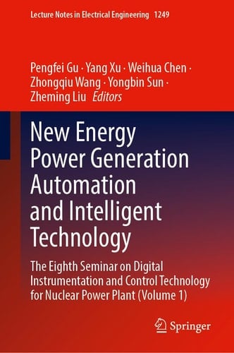 New Energy Power Generation Automation and Intelligent Technology The Eighth Seminar on Digital Instrumentation and Control Technology for Nuclear Power Plant (Volume 1)
