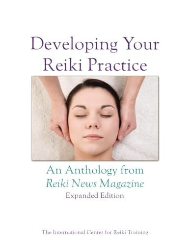 Developing Your Reiki Practice Expanded Edition: An Anthology From Reiki News Magazine