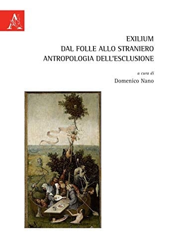 Exilium dal folle allo straniero : antropologia dell'esclusione