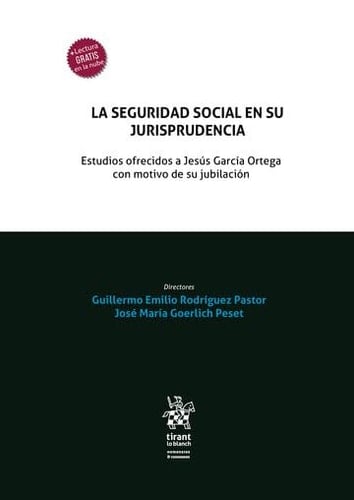 La seguridad social en su jurisprudencia. Estudios ofrecidos a Jesús Garcia Ortega con motivo de su jubilación
