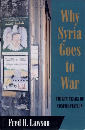 Why Syria Goes to War Thirty Years of Confrontation