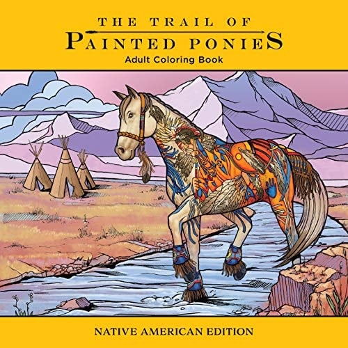 Trail of Painted Ponies Coloring Book Native American Edition