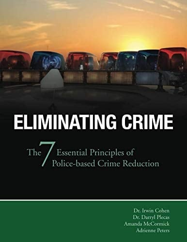 Eliminating Crime: The Seven Essential Principles of Police-based Crime Reduction