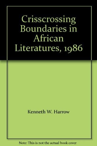 Crisscrossing Boundaries in African Literatures, 1986
