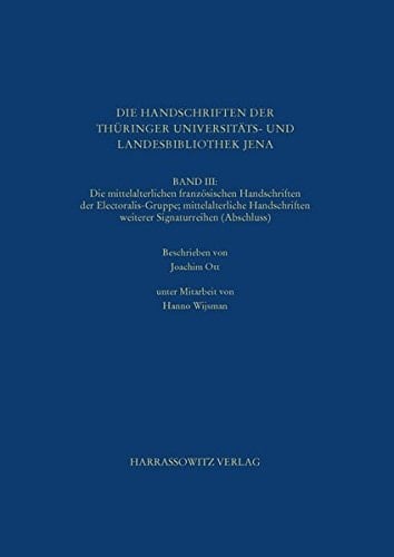 Die mittelalterlichen französischen Handschriften der Electoralis-Gruppe Beschrieben von Joachim Ott unter Mitarbeit von Hanno Wijsman