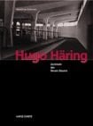 Hugo Häring: Architekt des neuen Bauens 1882-1958 (German Edition)