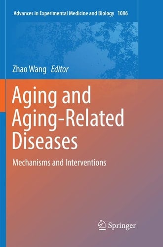 Aging and Aging-Related Diseases Mechanisms and Interventions