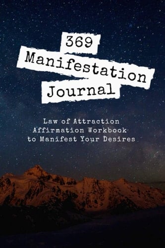 369 manifestation journal: Law of Attraction Affirmation Workbook to Manifest Your Desires