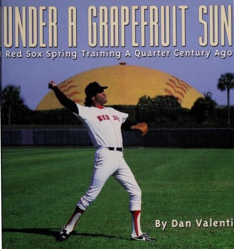 Under a Grapefruit Sun Red Sox Spring Training a Quarter Century Ago