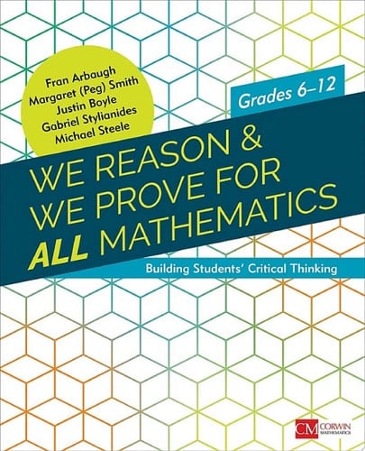 We Reason & We Prove for ALL Mathematics Building Students’ Critical Thinking, Grades 6-12