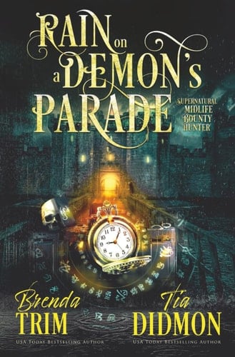 Rain on a Demon's Parade Paranormal Women's Fiction: Supernatural Midlife Bounty Hunter