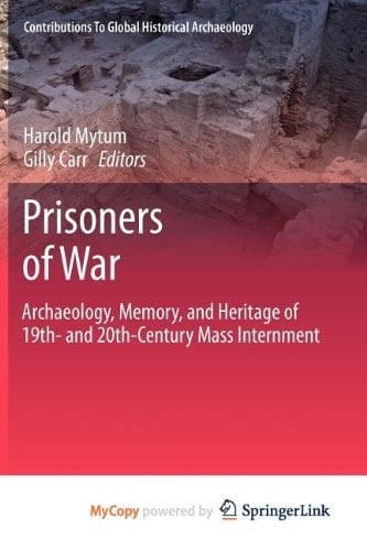 Prisoners of War: Archaeology, Memory, and Heritage of 19th- and 20th-Century Mass Internment