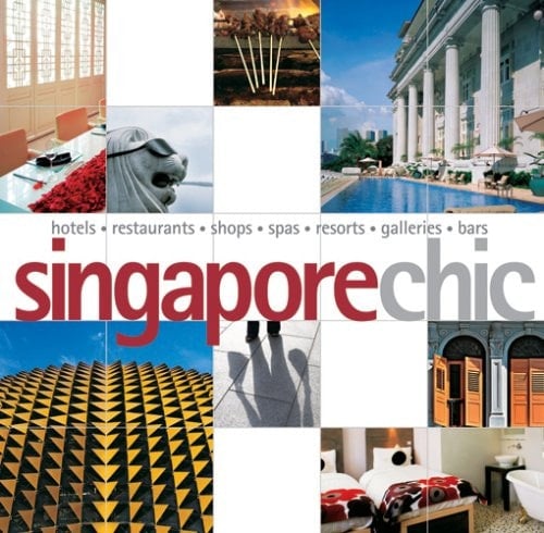 Singapore Chic Hotels, Restaurants, Shops, Spas, Resorts, Galleries, Bars