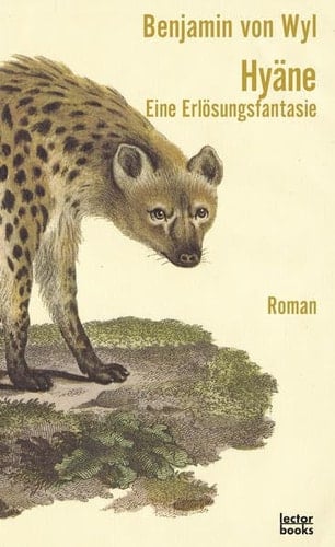 Hyäne eine Erlösungsfantasie : Roman