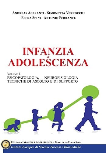 Infanzia e Adolescenza (Vol 1) Psicopatologia, Neurofisiologia, Tecniche Di Ascolto e Di Supporto