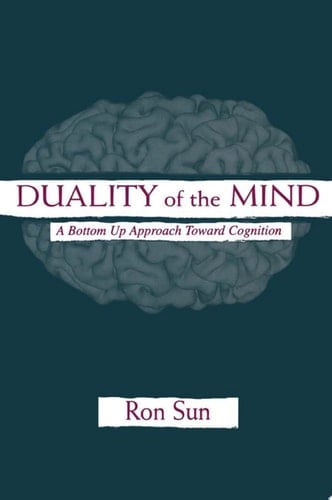 Duality of the Mind A Bottom-up Approach Toward Cognition