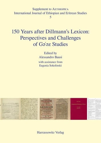 150 Years After Dillmann's Lexicon Perspectives and Challenges of Ge'ez Studies