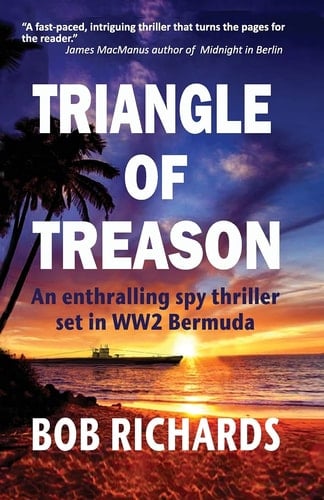 Triangle of Treason An Enthralling Spy Thriller Set in WW2 Bermuda: An