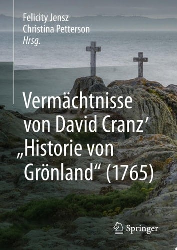 Vermächtnisse von David Cranz' "Historie von Grönland" (1765)