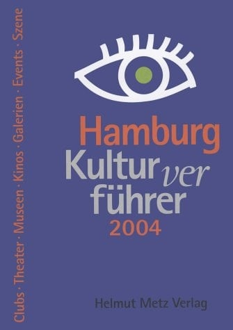 Hamburg Kulturverführer ( Kulturführer) 2004. Clubs, Theater, Museen, Kinos, Galerien, Events, Szene.