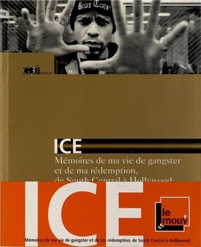 Ice Mémoires de ma vie de gangster et de ma rédemption, de South Central à Hollywood