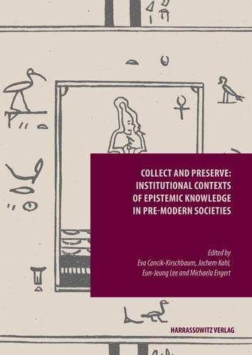 Collect and Preserve Institutional Contexts of Epistemic Knowledge in Pre-modern Societies
