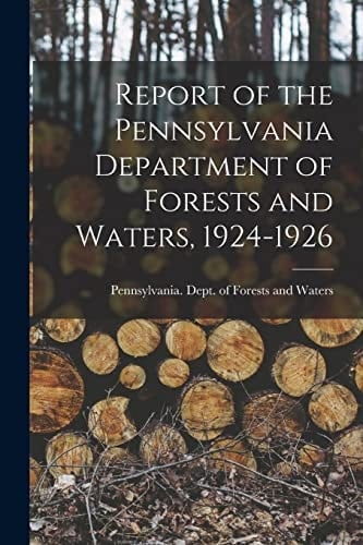Report of the Pennsylvania Department of Forests and Waters, 1924-1926