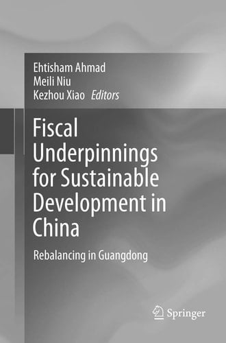 Fiscal Underpinnings for Sustainable Development in China Rebalancing in Guangdong