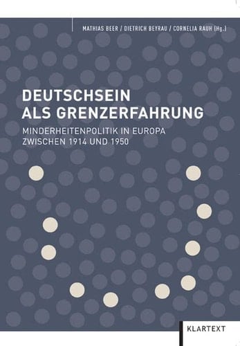 Deutschsein als Grenzerfahrung: Minderheitenpolitik in Europa zwischen 1914 und 1950
