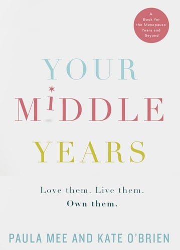 Your Middle Years Love Them, Live Them, Own Them