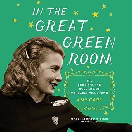 In the Great Green Room Lib/E: The Brilliant and Bold Life of Margaret Wise Brown
