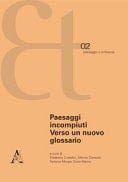 Paesaggi incompiuti verso un nuovo glossario : contributi dal seminario di studi organizzato da Elisabetta Cristallini, Alfonso Giancotti, Federica Morgia