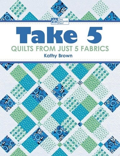 Take 5 Quilts from Just 5 Fabrics